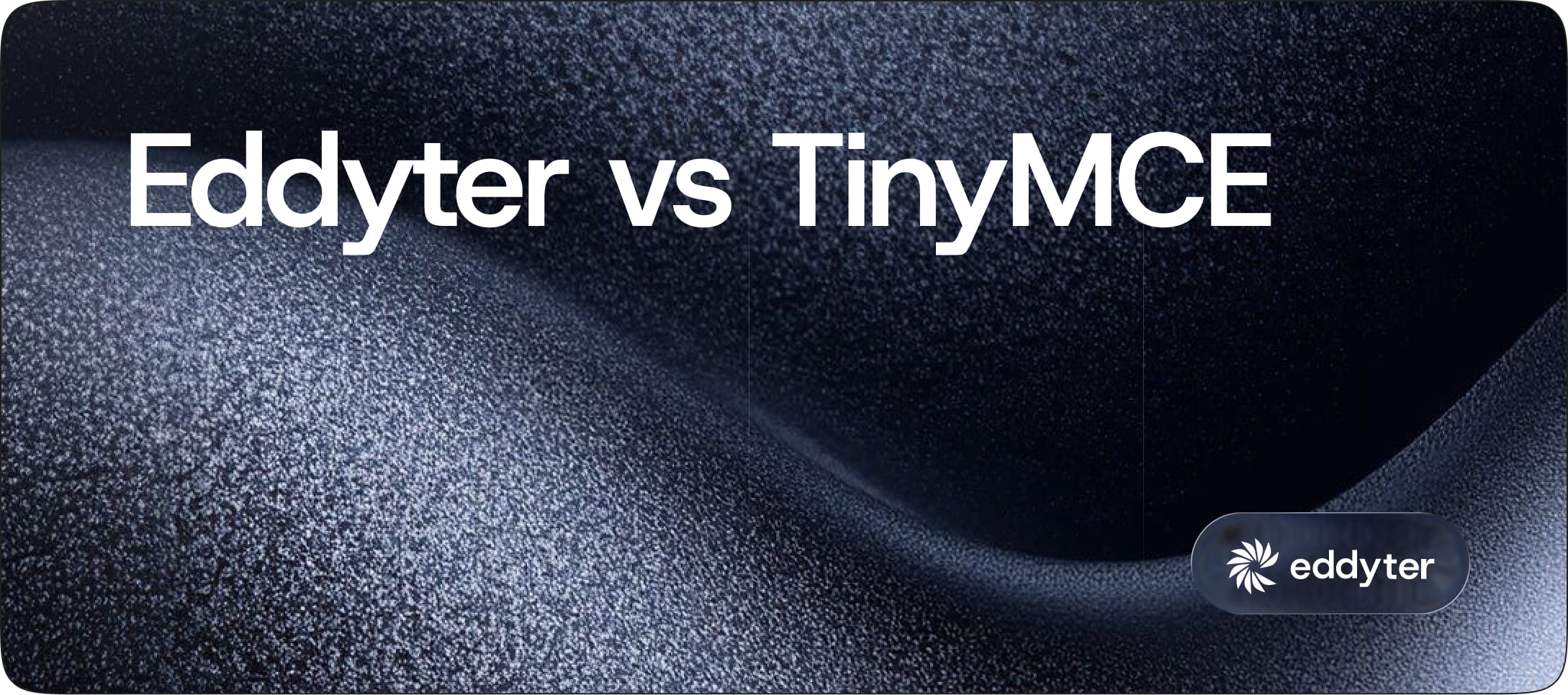 Eddyter vs TinyMCE 2026: Modern AI Editor vs Legacy | Eddyter