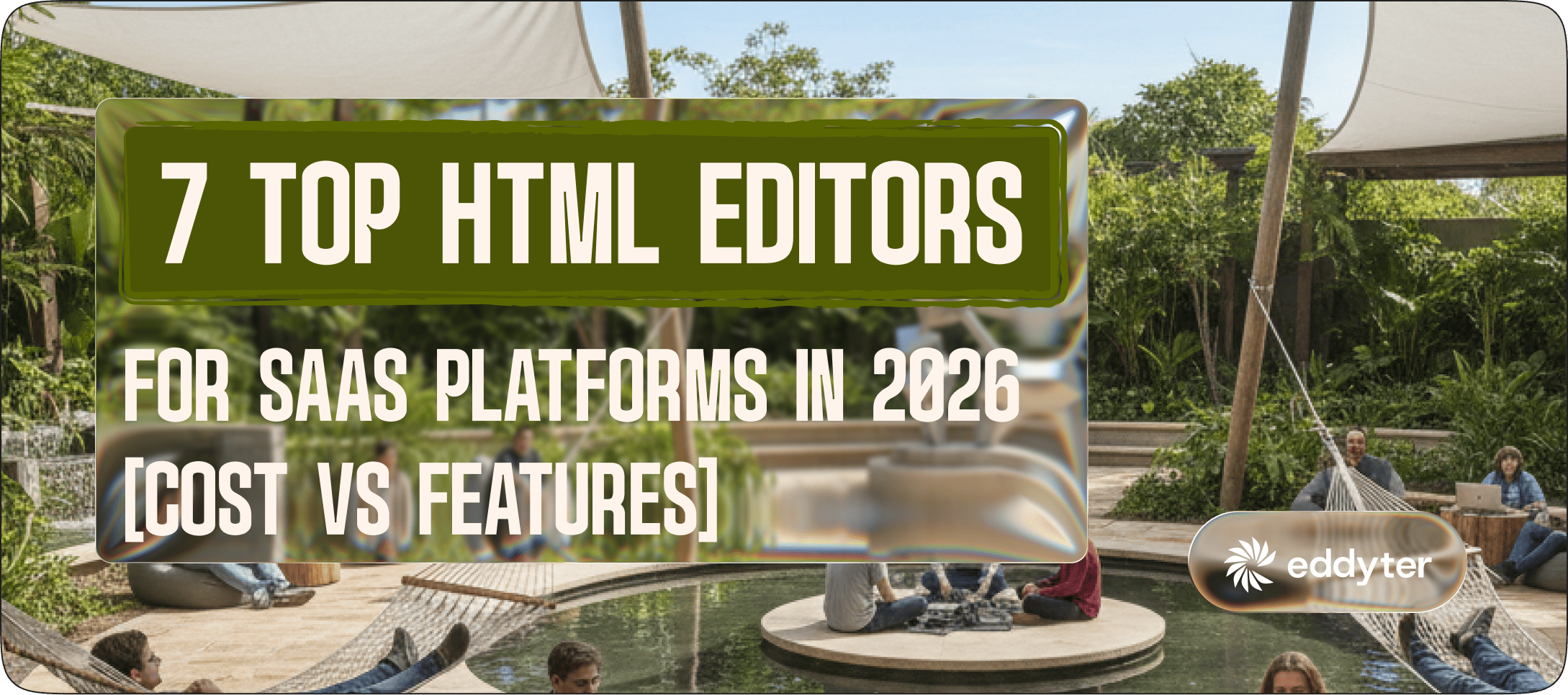 7 Top HTML Editors for SaaS Platforms in 2026 | Eddyter