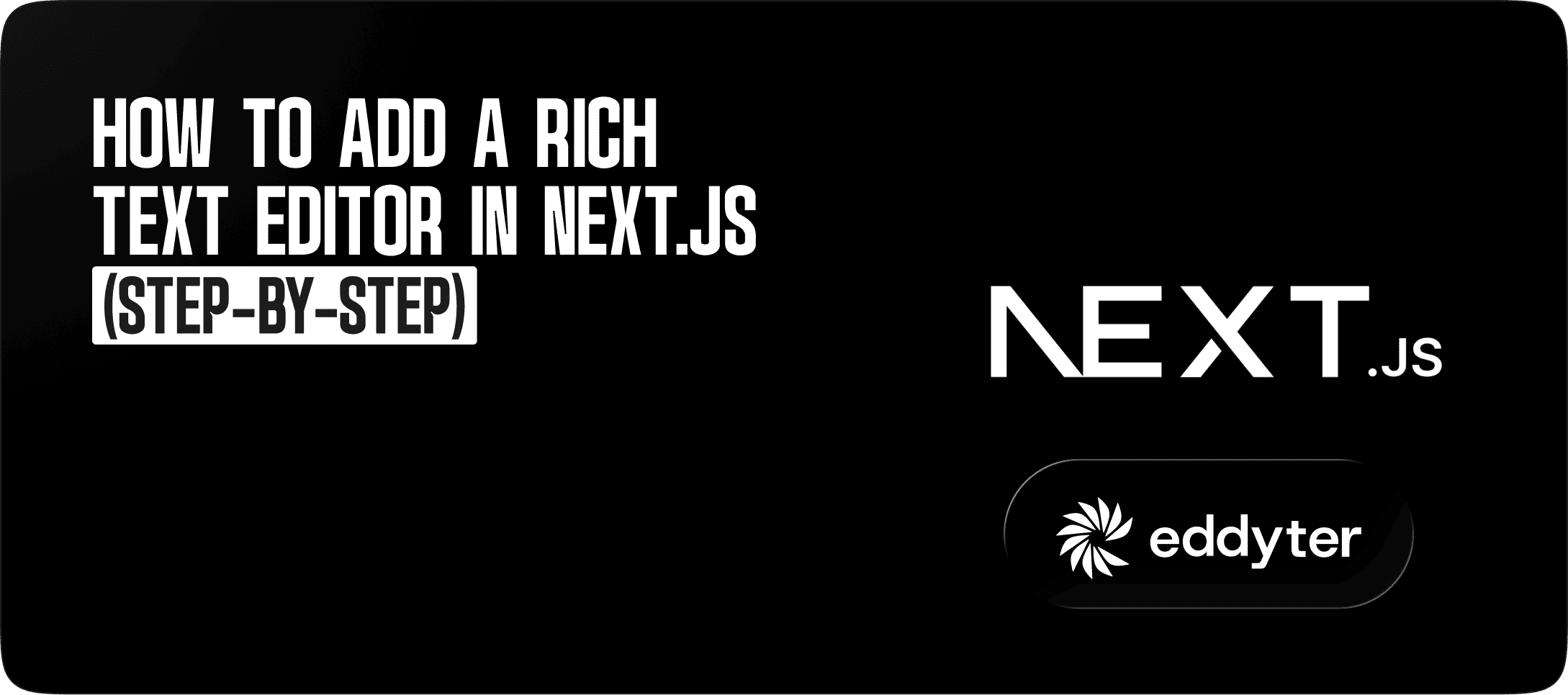 How to Add a Rich Text Editor in Next.js [2026 Guide] | Eddyter